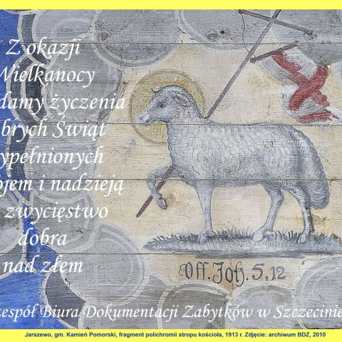 Powiększ obraz: Z okazji Wielkanocy składamy życzenia dobrych Świąt wypełnionych pokojem i nadzieją na zwycięstwo dobra nad złem. Zespół Biura Dokumentacji Zabytków w Szczecinie.
